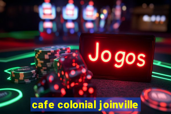 cafe colonial joinville